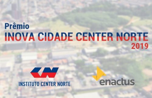 Buscando projetos inovadores, Instituto Center Norte e Enactus Brasil lançam prêmio para Times de todo país