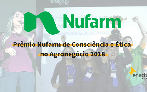 Nufarm e Enactus Brasil lançam edital que selecionará 8 times cearenses que irão concorrer ao Prêmio Nufarm de Consciência e Ética no Agronegócio 2018; confira