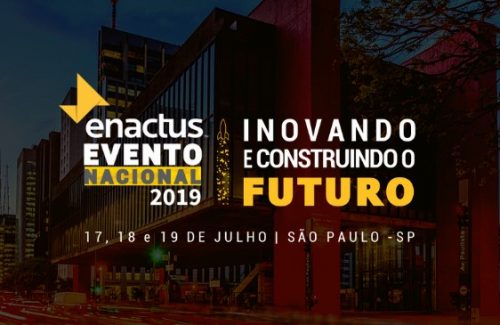 Evento Nacional Enactus Brasil 2019 é pautado em inovação e soluções para o futuro; confira