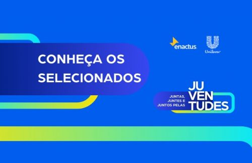 35 equipes são selecionadas para o edital Enactus & Unilever – Juntos, Juntas e Juntes Pelas Juventudes